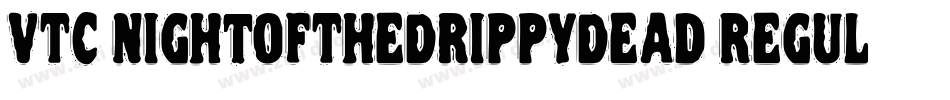 VTC NightOfTheDrippyDead Regular字体转换